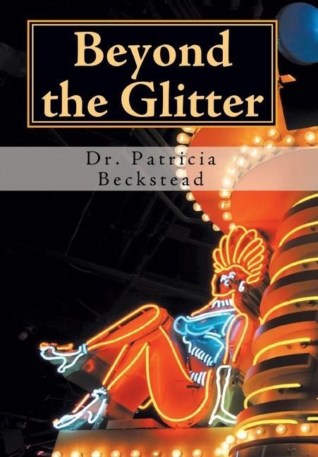 Beyond the Glitter: One Woman's Journey from Domestic Abuse to Spiritual Enlightenment and Love - in Sin City