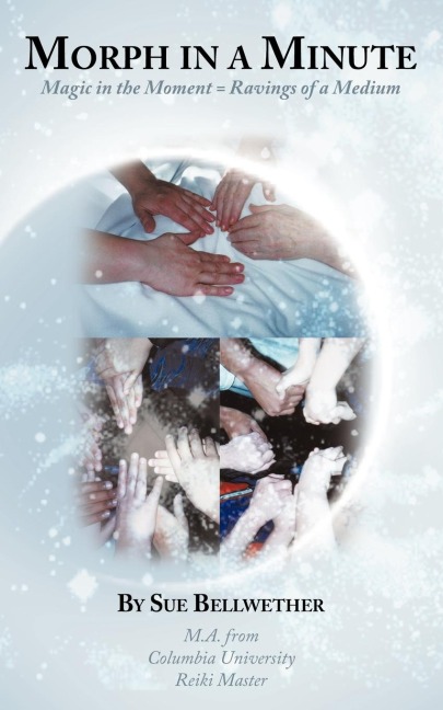 Morph in a Minute: Magic in the Moment = Ravings of a Medium