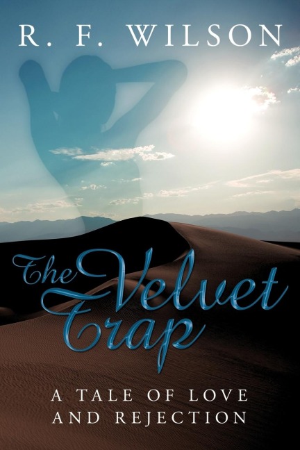 The Velvet Trap A Tale of Love and Rejection