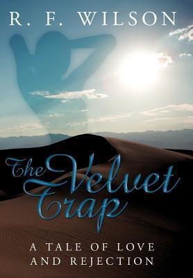 The Velvet Trap: A Tale of Love and Rejection