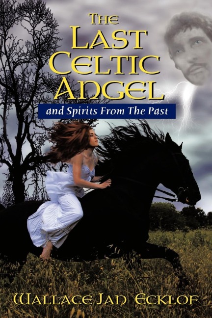 The Last Celtic Angel: And Spirits from the Past