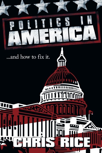 Politics in America: .....and how to fix it.