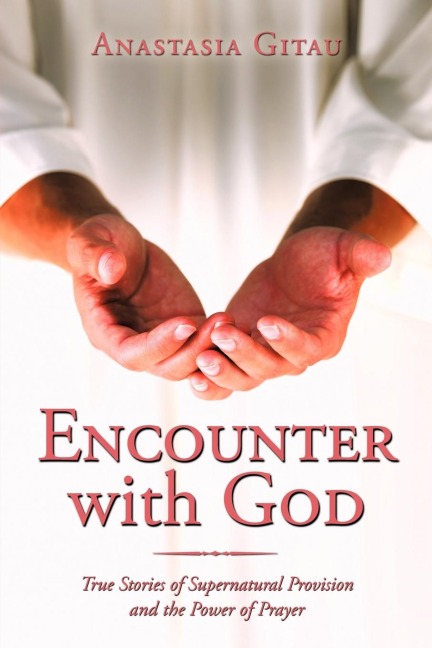 Encounter with God: True Stories of Supernatural Provision and the Power of Prayer
