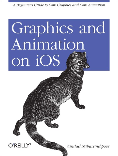 Graphics and Animation on IOS: A Beginner's Guide to Core Graphics and Core Animation