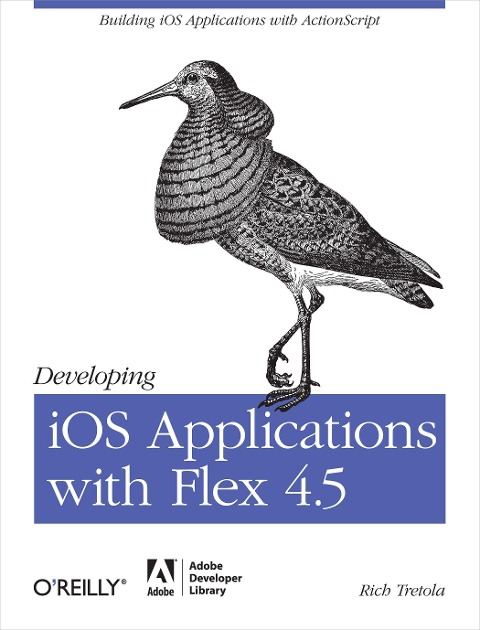 Developing IOS Applications with Flex 4.5: Building IOS Applications with ActionScript