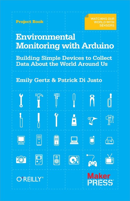 Environmental Monitoring with Arduino: Building Simple Devices to Collect Data about the World Around Us