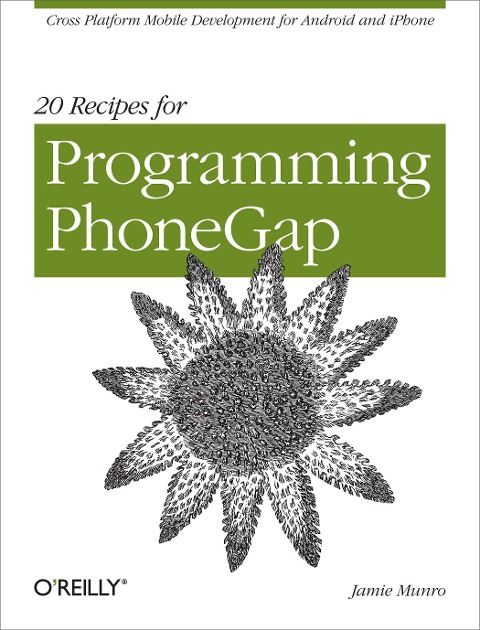 20 Recipes for Programming Phonegap: Cross-Platform Mobile Development for Android and iPhone