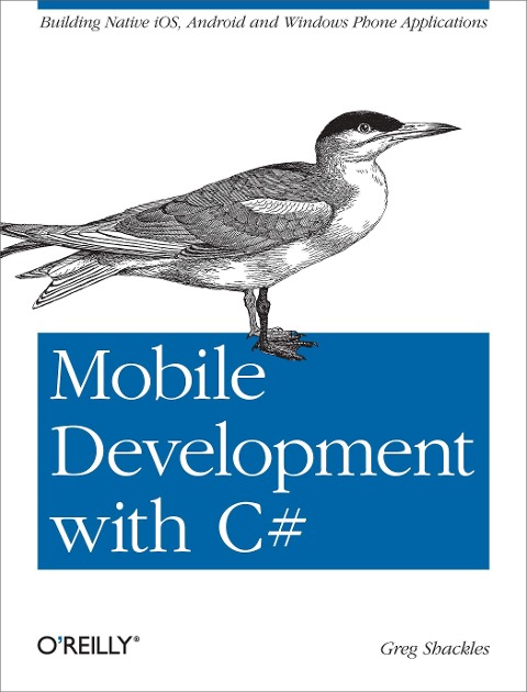 Mobile Development with C: Building Native Ios, Android, and Windows Phone Applications