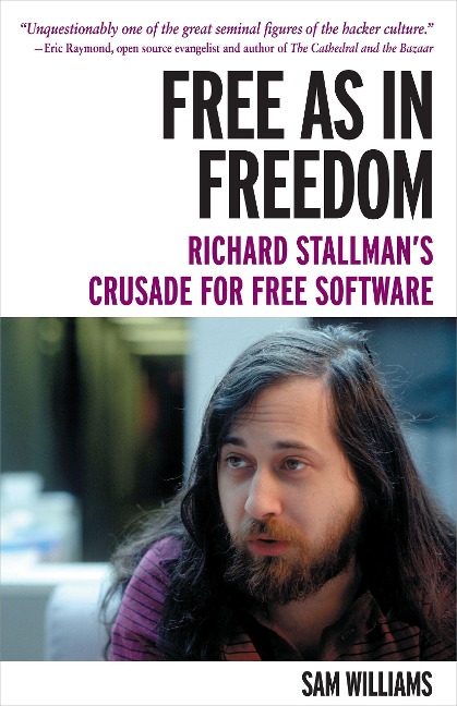 Free as in Freedom [Paperback]: Richard Stallmans Crusade for Free Software