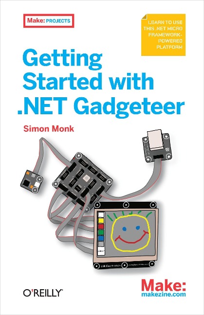 Getting Started with .Net Gadgeteer: Learn to Use This .Net Micro Framework-Powered Platform