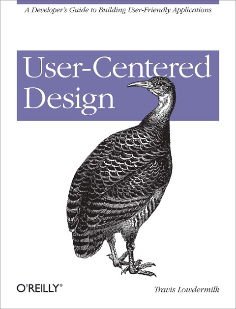 User-Centered Design: A Developers Guide to Building User-Friendly Applications