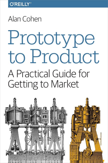 Prototype to Product: A Practical Guide for Getting to Market