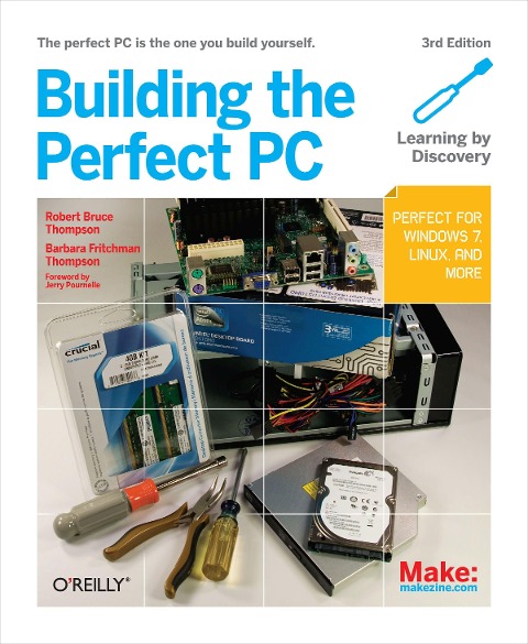 Building the Perfect PC: The Perfect PC Is the One You Build Yourself