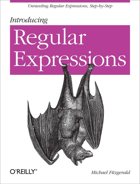 Introducing Regular Expressions: Unraveling Regular Expressions, Step-By-Step