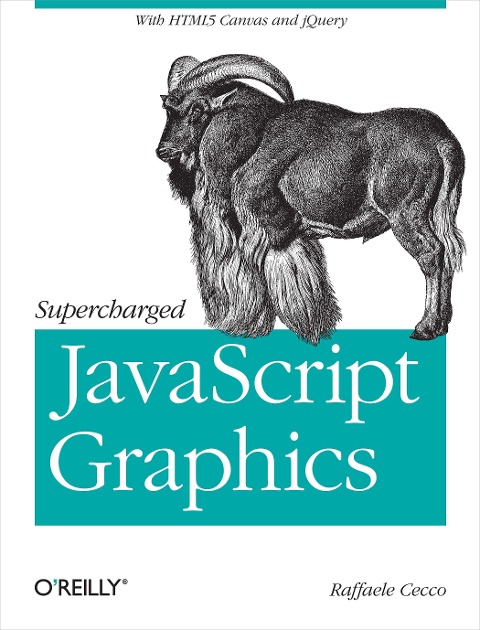 Supercharged JavaScript Graphics: With HTML5 Canvas, Jquery, and More