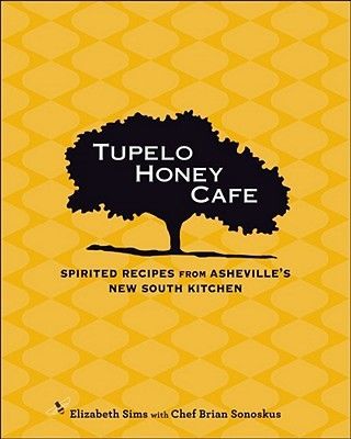 Tupelo Honey Cafe: Spirited Recipes from Ashevilles New South Kitchen Volume 1