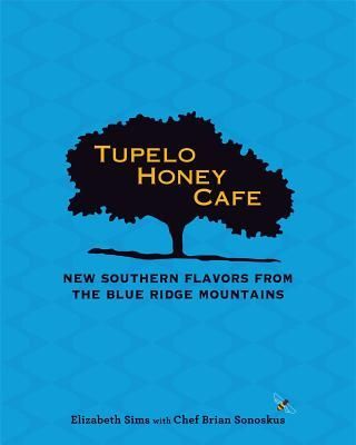 Tupelo Honey Cafe: New Southern Flavors from the Blue Ridge Mountains: Volume 2