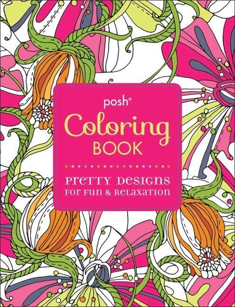 Posh Adult Coloring Book: Pretty Designs for Fun & Relaxation: Volume 2