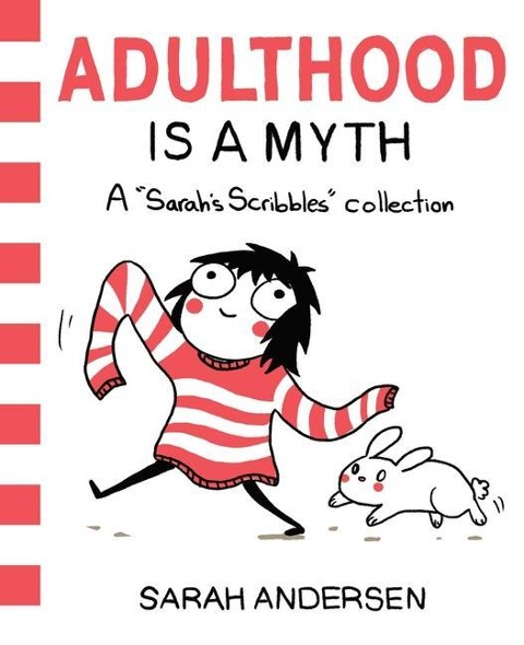 Adulthood is a Myth: A Sarahs Scribbles Collection