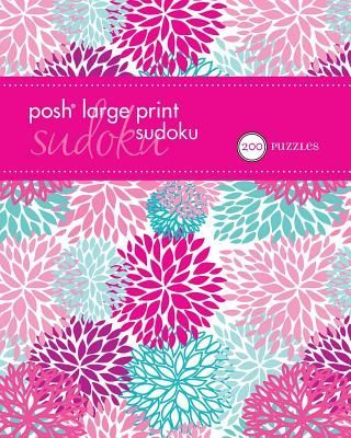 Posh Large Print Sudoku 1: 200 Puzzles Volume 2