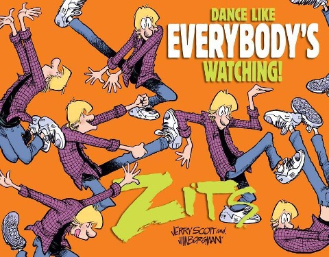 Dance Like Everybodys Watching!: A Zits Treasury