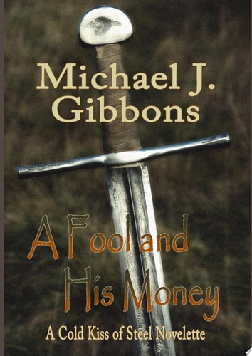 A Fool and His Money A Cold Kiss of Steel Novelette
