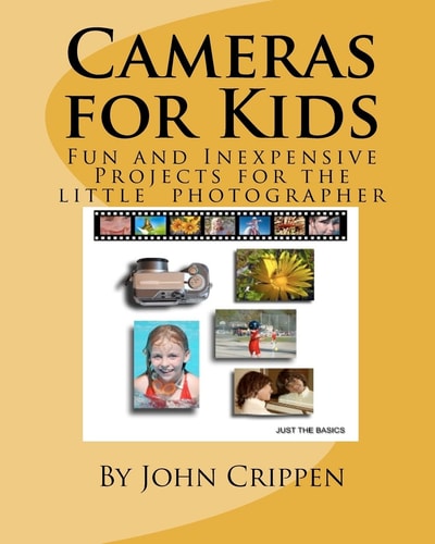 Cameras for Kids Fun and Inexpensive Projects for the Little Photographer