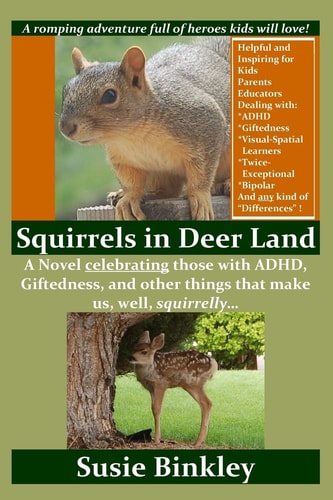 Squirrels in Deer Land A Novel Celebrating Those with ADHD, Giftedness, and Other Things That Make Us, Well, Squirrelly...