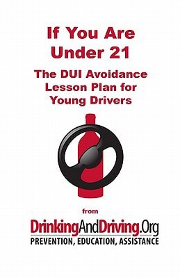 If You Are Under 21 The DUI Avoidance Lesson Plan for Young Drivers