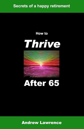 How To Thrive After 65 Secrets of a Happy Retirement