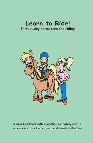 Learn to Ride! Introducing Horse Care and Riding