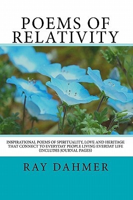 Poems of Relativity Inspirational Poems of Spirituality, Love and Heritage That Relate to Everyday People Living Everday