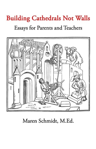 Building Cathedrals Not Walls Essays for Parents and Teachers