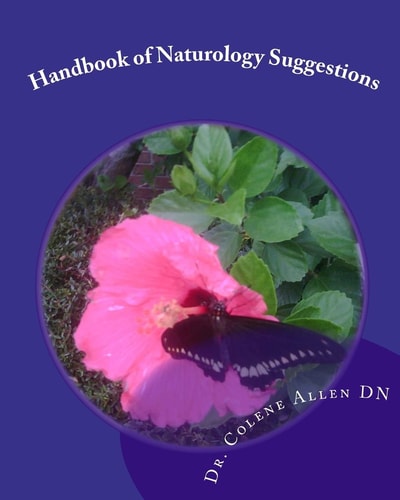 Handbook of Naturology Suggestions Beginning One's Natural Healing Journey Natural Alternative Guidelines