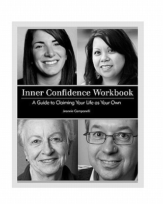 Inner Confidence Workbook A Guide To Claiming Your Life As Your Own