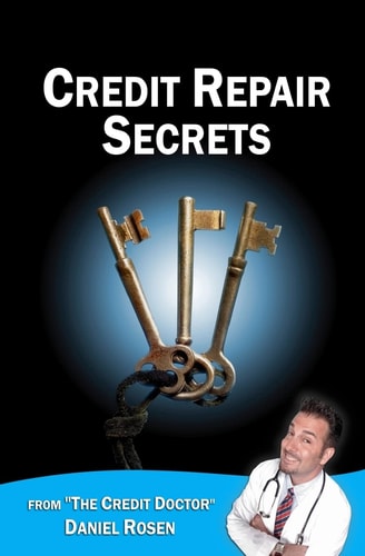 Credit Repair Secrets (from the Credit Doctor) Tricks of the Trade to Repair and Improve Your Credit Score Fast!