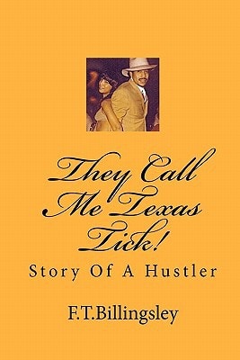 They Call Me Texas Tick! Story Of A Hustler