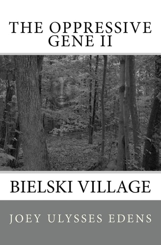 The Oppressive Gene Part Two Bielski Village