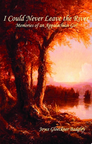 I Could Never Leave the River Memories of an Appalachian Girl