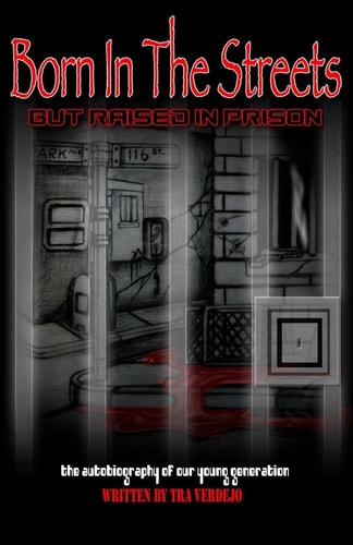 Born in the Streets But Raised in Prison