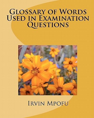 Glossary of Words Used in Examination Questions
