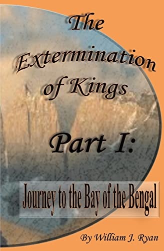 The Extermination of Kings Journey to the Bay of Bengal