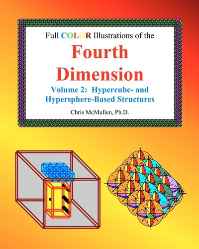 Full Color Illustrations of the Fourth Dimension, Volume 2 Hypercube- and Hypersphere-Based Objects