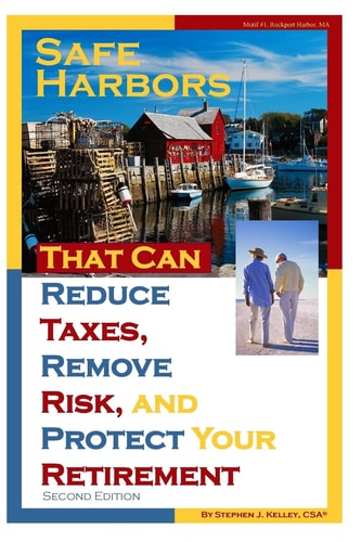 Safe Harbors That Can Reduce Taxes, Remove Risk, and Protect Your Retirement, 2nd Edition A Guide for Retirees and Those Contemplating Retirement