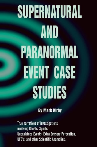 Supernatural and Paranormal Event Case Studies