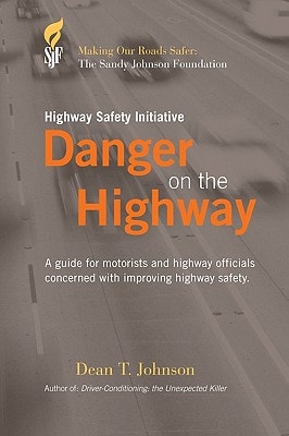 Danger on the Highway A Guide for Motorists and Highway Officials Concerned with Improving Highway Safety