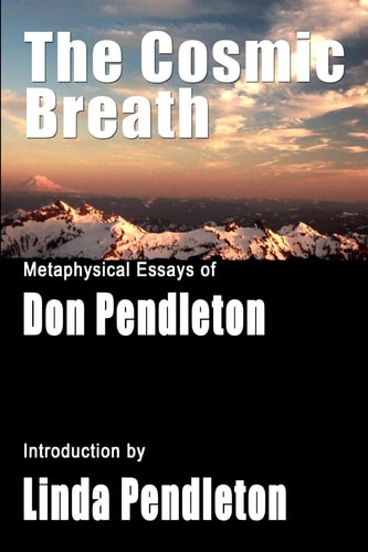 The Cosmic Breath Metaphysical Essays of Don Pendleton