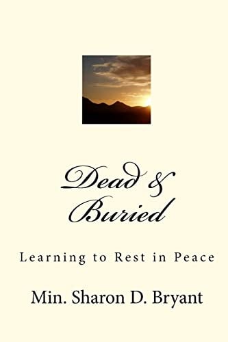 Dead and Buried Learning to Rest in Peace