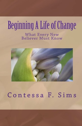 Beginning a Life of Change What Every New Believer Must Know