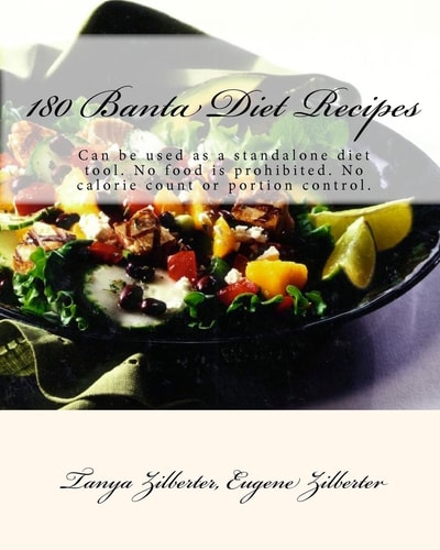180 Banta Diet Recipes Can be Used as a Standalone Diet Tool. No Food Is Prohibited. No Calorie Count Or Portion Control
